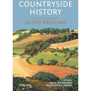 Ian D. Rotherham Countryside History: Essays in honour of Oliver Rackham: The Life and Legacy of Oliver Rackham Ian D. Rotherham Countryside History: Essays in honour of Oliver Rackham: The Life and Legacy of Oliver Rackham