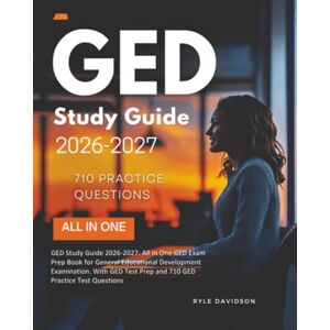 Davidson, Ryle GED Study Guide 2026-2027: All in One GED Exam Prep Book for General Educational Development Examination. With GED Test Prep and 710 GED Practice Test Questions Davidson, Ryle GED Study Guide 2026-2027: All in One GED Exam Prep Book for General Educational Development Examination. With GED Test Prep and 710 GED Practice Test Questions
