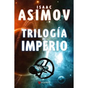 Asimov, Isaac Trilogía del Imperio: Polvo De Estrellas, Las Corrientes Del Espacio, Un Guijarro En El Cielo/ the Stars, Like Dust, the Currents of Space, G (Alamut Serie Fantástica) Asimov, Isaac Trilogía del Imperio: Polvo De Estrellas, Las Corrientes Del Espacio, Un Guijarro En El Cielo/ the Stars, Like Dust, the Currents of Space, G (Alamut Serie Fantástica)