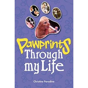Paradine, Mrs Christine Pawprints Through My Life: 6 (Wild at Heart: True Stories of Animal Rescue & Veterinary Adventures) Paradine, Mrs Christine Pawprints Through My Life: 6 (Wild at Heart: True Stories of Animal Rescue & Veterinary Adventures)