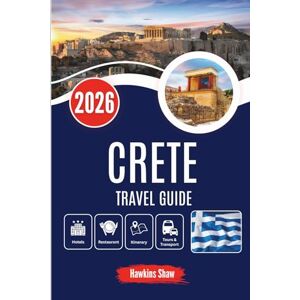 Shaw, Hawkins CRETE TRAVEL GUIDE 2026: Unveiling the Island’s Soul—From Olive Groves to Ancient Ruins Shaw, Hawkins CRETE TRAVEL GUIDE 2026: Unveiling the Island’s Soul—From Olive Groves to Ancient Ruins