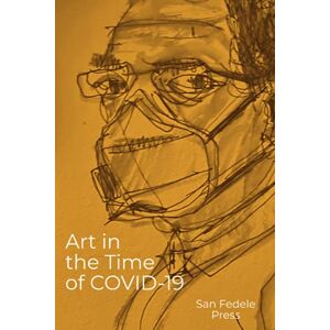 Ferrara, D Art in the Time of COVID-19 (San Fedele Press) Ferrara, D Art in the Time of COVID-19 (San Fedele Press)