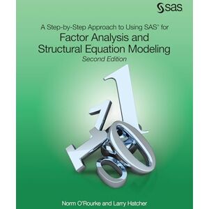 O'Rourke, Norm A Step-by-Step Approach to Using SAS for Factor Analysis and Structural Equation Modeling O'Rourke, Norm A Step-by-Step Approach to Using SAS for Factor Analysis and Structural Equation Modeling