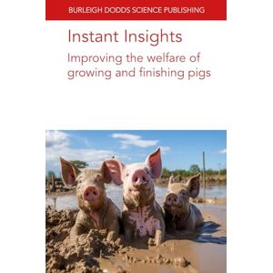 authors, Various Instant Insights: Improving the Welfare of Growing and Finishing Pigs: 99 (Burleigh Dodds Science: Instant Insights) authors, Various Instant Insights: Improving the Welfare of Growing and Finishing Pigs: 99 (Burleigh Dodds Science: Instant Insights)