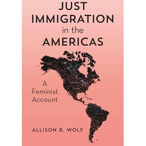Rowman & Littlefield Publishers Just Immigration in the Americas: A Feminist Account Rowman & Littlefield Publishers Just Immigration in the Americas: A Feminist Account