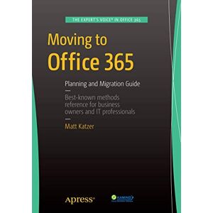 Katzer, Matthew Moving to Office 365: Planning and Migration Guide Katzer, Matthew Moving to Office 365: Planning and Migration Guide