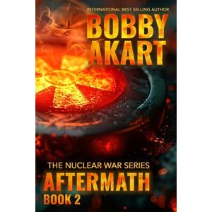 Akart, Bobby Aftermath 2: A Nuclear War Survival Thriller Akart, Bobby Aftermath 2: A Nuclear War Survival Thriller