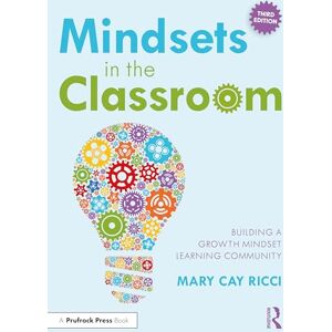 Ricci, Mary Cay Mindsets in the Classroom: Building a Growth Mindset Learning Community Ricci, Mary Cay Mindsets in the Classroom: Building a Growth Mindset Learning Community