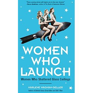 Wagman-Geller, Marlene Women Who Launch: The Women Who Shattered Glass Ceilings (Strong women) (Celebrating Women) Wagman-Geller, Marlene Women Who Launch: The Women Who Shattered Glass Ceilings (Strong women) (Celebrating Women)