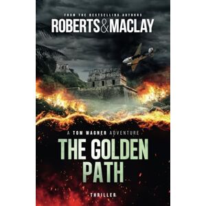 Roberts The Golden Path (A Tom Wagner Adventure) Roberts The Golden Path (A Tom Wagner Adventure)