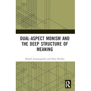 Atmanspacher, Harald Dual-Aspect Monism and the Deep Structure of Meaning Atmanspacher, Harald Dual-Aspect Monism and the Deep Structure of Meaning