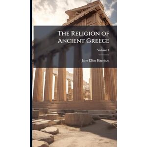 Harrison, Jane Ellen The Religion of Ancient Greece Harrison, Jane Ellen The Religion of Ancient Greece