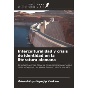 Nguejip Yankam, Gérard-Yoyo Interculturalidad y crisis de identidad en la literatura alemana: Un estudio sobre la época de la reunificación alemana a partir del ejemplo de Medea.Stimmen, de Christa Wolf Nguejip Yankam, Gérard-Yoyo Interculturalidad y crisis de identidad en la literatura alemana: Un estudio sobre la época de la reunificación alemana a partir del ejemplo de Medea.Stimmen, de Christa Wolf