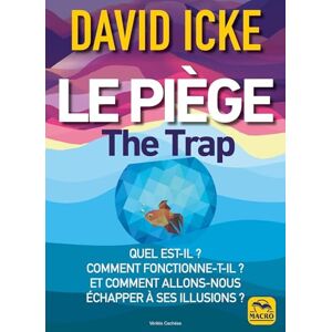 Icke, David Le piège The Trap: Quel est-il ? Comment fonctionne-t-il ? Et comment allons-nous échapper à ses illusions ? Icke, David Le piège The Trap: Quel est-il ? Comment fonctionne-t-il ? Et comment allons-nous échapper à ses illusions ?