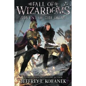 Kohanek, Jeffrey L. Wizardoms: Advent of the Drow: 5 (Fall of Wizardoms) Kohanek, Jeffrey L. Wizardoms: Advent of the Drow: 5 (Fall of Wizardoms)