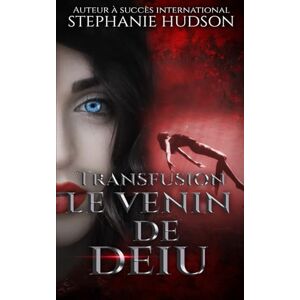 Hudson, Stephanie Le Venin de Dieu: Transfusion #2 Hudson, Stephanie Le Venin de Dieu: Transfusion #2