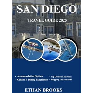 BROOKS, ETHAN SAN DIEGO TRAVEL GUIDE 2025 (THE TRAVELER'S COMPREHENSIVE GUIDEBOOK 2025-2026) BROOKS, ETHAN SAN DIEGO TRAVEL GUIDE 2025 (THE TRAVELER'S COMPREHENSIVE GUIDEBOOK 2025-2026)