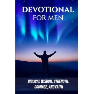 Hozan, Samuel Devotional for Men: Biblical Wisdom, Strength, Courage, and Faith Hozan, Samuel Devotional for Men: Biblical Wisdom, Strength, Courage, and Faith