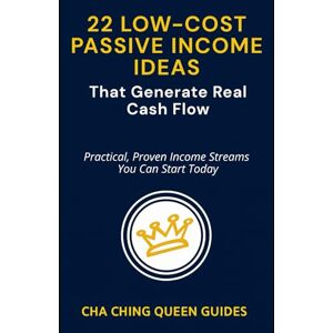 Queen, Cha Ching 22 Low-Investment Passive Income Ideas That Generate Real Cash Flow: Practical, Proven Income Streams You Can Start Today (Side Hustles That Work) Queen, Cha Ching 22 Low-Investment Passive Income Ideas That Generate Real Cash Flow: Practical, Proven Income Streams You Can Start Today (Side Hustles That Work)