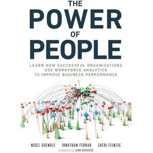 Guenole, Nigel Power of People, The: Learn How Successful Organizations Use Workforce Analytics To Improve Business Performance (FT Press Analytics) Guenole, Nigel Power of People, The: Learn How Successful Organizations Use Workforce Analytics To Improve Business Performance (FT Press Analytics)