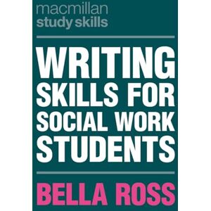 Bella Ross Writing Skills for Social Work Students: 112 (Bloomsbury Study Skills) Bella Ross Writing Skills for Social Work Students: 112 (Bloomsbury Study Skills)
