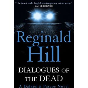 Hill, Reginald DIALOGUES OF THE DEAD: Book 17 (Dalziel & Pascoe) Hill, Reginald DIALOGUES OF THE DEAD: Book 17 (Dalziel & Pascoe)
