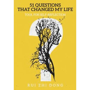 Dong, Rui Zhi 51 Questions That Changed My Life: Tool for Self-Reflection (Thinking Tools) Dong, Rui Zhi 51 Questions That Changed My Life: Tool for Self-Reflection (Thinking Tools)