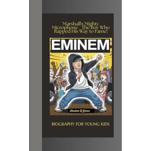 R. Green, Sheilah EMINEM BIOGRAPHY FOR YOUNG KIDS: Marshall's Mighty Microphone- The Boy Who Rapped His Way to Fame! R. Green, Sheilah EMINEM BIOGRAPHY FOR YOUNG KIDS: Marshall's Mighty Microphone- The Boy Who Rapped His Way to Fame!
