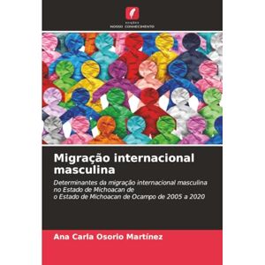 Osorio Martínez, Ana Carla Migração internacional masculina: Determinantes da migração internacional masculina no Estado de Michoacan deo Estado de Michoacan de Ocampo de 2005 a 2020 Osorio Martínez, Ana Carla Migração internacional masculina: Determinantes da migração internacional masculina no Estado de Michoacan deo Estado de Michoacan de Ocampo de 2005 a 2020