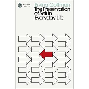 Goffman, Erving The Presentation of Self in Everyday Life: Erving Goffman (Penguin Modern Classics) Goffman, Erving The Presentation of Self in Everyday Life: Erving Goffman (Penguin Modern Classics)