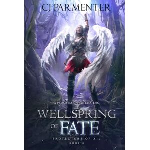 Parmenter, CJ Wellspring of Fate: A Progression Fantasy Epic (Protectors of Xil Book 3) Parmenter, CJ Wellspring of Fate: A Progression Fantasy Epic (Protectors of Xil Book 3)