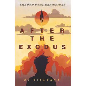Zielonka, RJ After the Exodus: Book One of the Hallowed Star Series Zielonka, RJ After the Exodus: Book One of the Hallowed Star Series