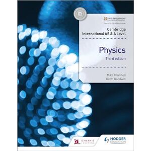 Crundell, Mike Cambridge International AS & A Level Physics Student's Book 3rd edition: Hodder Education Group Crundell, Mike Cambridge International AS & A Level Physics Student's Book 3rd edition: Hodder Education Group