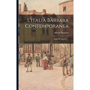 Niceforo, Alfredo L'italia Barbara Contemporanea: (studi Ed Appunti).... Niceforo, Alfredo L'italia Barbara Contemporanea: (studi Ed Appunti)....