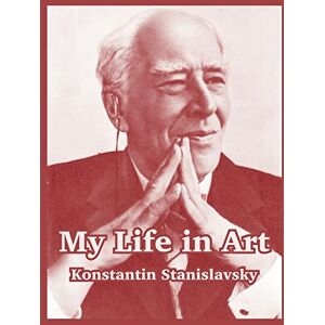 Stanislavsky, Konstantin My Life in Art Stanislavsky, Konstantin My Life in Art