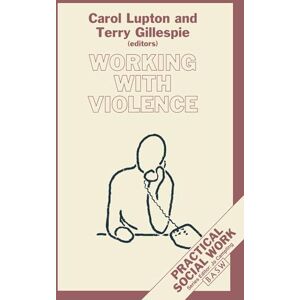 Working with Violence: 24 (Practical Social Work Series) Working with Violence: 24 (Practical Social Work Series)