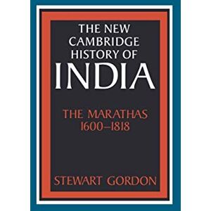 Gordon NCHI: The Marathas 1600-1818 II.4 (The New Cambridge History of India) Gordon NCHI: The Marathas 1600-1818 II.4 (The New Cambridge History of India)