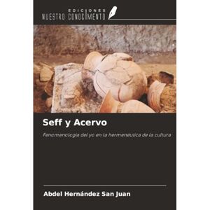 Hernández San Juan, Abdel Seff y Acervo: Fenomenología del yo en la hermenéutica de la cultura Hernández San Juan, Abdel Seff y Acervo: Fenomenología del yo en la hermenéutica de la cultura