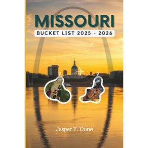 Dune, Jasper F. MISSOURI BUCKET LIST 2025-2026: Explore iconic attractions and hidden gems on a journey of adventure through state parks, scenic routes, and the ... wonders. (The Explorer’s Bucket List Series) Dune, Jasper F. MISSOURI BUCKET LIST 2025-2026: Explore iconic attractions and hidden gems on a journey of adventure through state parks, scenic routes, and the ... wonders. (The Explorer’s Bucket List Series)