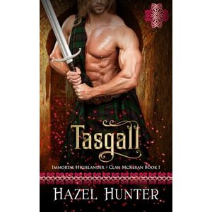 Hunter, Hazel Tasgall (Immortal Highlander Clan McKeran Book 1): A Scottish Time Travel Romance Hunter, Hazel Tasgall (Immortal Highlander Clan McKeran Book 1): A Scottish Time Travel Romance