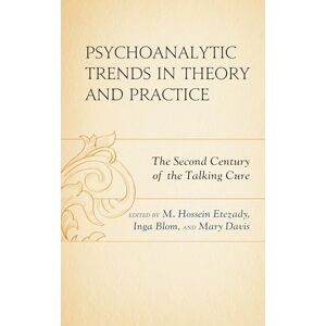 Lexington Books Psychoanalytic Trends in Theory and Practice: The Second Century of the Talking Cure Lexington Books Psychoanalytic Trends in Theory and Practice: The Second Century of the Talking Cure