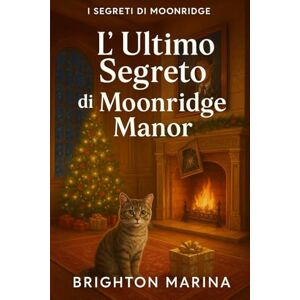 Marina L'ULTIMO SEGRETO DI MOONRIDGE MANOR: Un finale indimenticabile in cui verità, amore e pericolo si scontrano e solo risolvendo un ultimo mistero potrò scoprire cosa è successo veramente a mio padre Marina L'ULTIMO SEGRETO DI MOONRIDGE MANOR: Un finale indimenticabile in cui verità, amore e pericolo si scontrano e solo risolvendo un ultimo mistero potrò scoprire cosa è successo veramente a mio padre