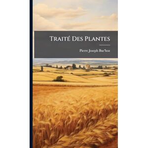 Buc'hoz, Pierre-Joseph TraitÃ(c) Des Plantes Buc'hoz, Pierre-Joseph TraitÃ(c) Des Plantes