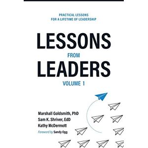 Marshall Lessons from Leaders: Practical Lessons for a Lifetime of Leadership: 1 Marshall Lessons from Leaders: Practical Lessons for a Lifetime of Leadership: 1