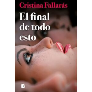 Fallarás, Cristina El Final de Todo Esto / The End of All This (Ediciones B) Fallarás, Cristina El Final de Todo Esto / The End of All This (Ediciones B)