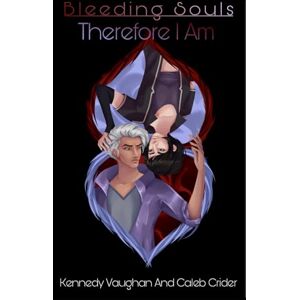 Vaughan, Kennedy Bleeding Souls: Therefore I Am Vaughan, Kennedy Bleeding Souls: Therefore I Am