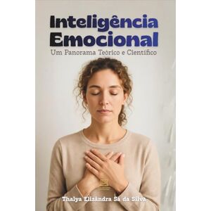 Silva Inteligência Emocional: Um Panorama Teórico e Científico Silva Inteligência Emocional: Um Panorama Teórico e Científico