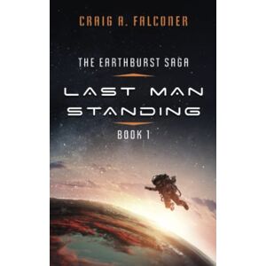 Falconer, Craig A. Last Man Standing (The Earthburst Saga) Falconer, Craig A. Last Man Standing (The Earthburst Saga)