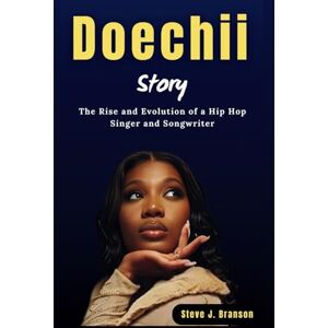 Branson, Steve J Doechii Story: The Rise and Evolution of a Hip Hop Singer and Songwriter Branson, Steve J Doechii Story: The Rise and Evolution of a Hip Hop Singer and Songwriter