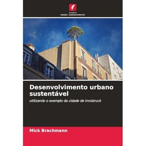 Brachmann, Mick Desenvolvimento urbano sustentável: utilizando o exemplo da cidade de Innsbruck Brachmann, Mick Desenvolvimento urbano sustentável: utilizando o exemplo da cidade de Innsbruck